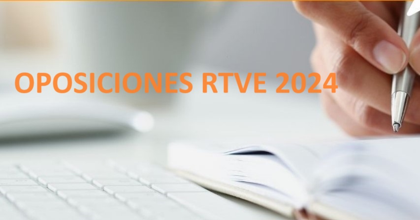 INSCRIPCIONES OPOSICIONES RTVE 2024: 24 abril al 8 de mayo